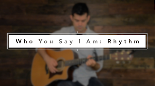 Who You Say I Am Rhythm Guitar